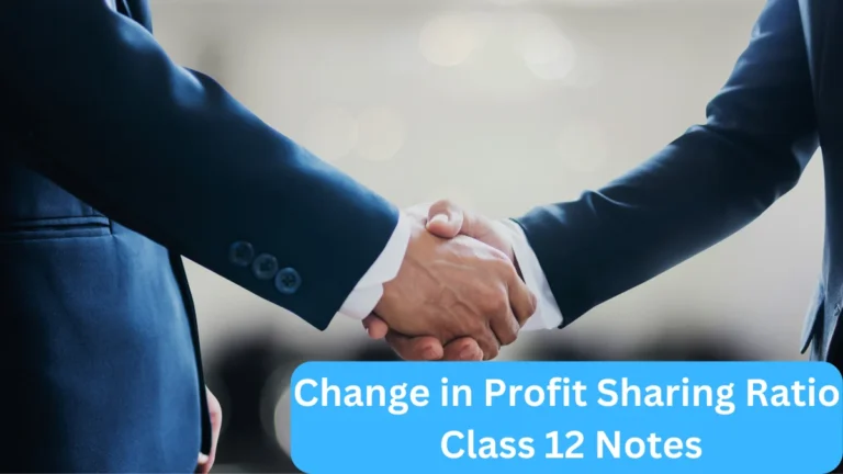 Change in Profit Sharing Ratio Class 12 Notes