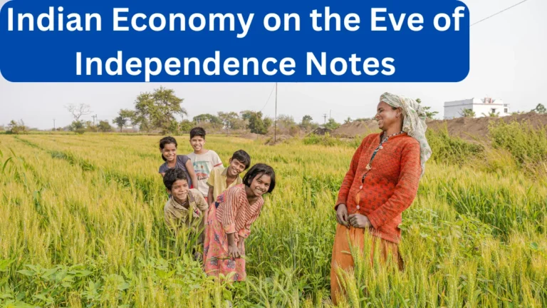 Indian Economy on the Eve of Independence Notes Class 12