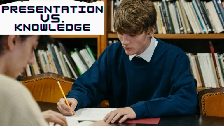 Why Presentation is more Important than Knowledge in Exams?