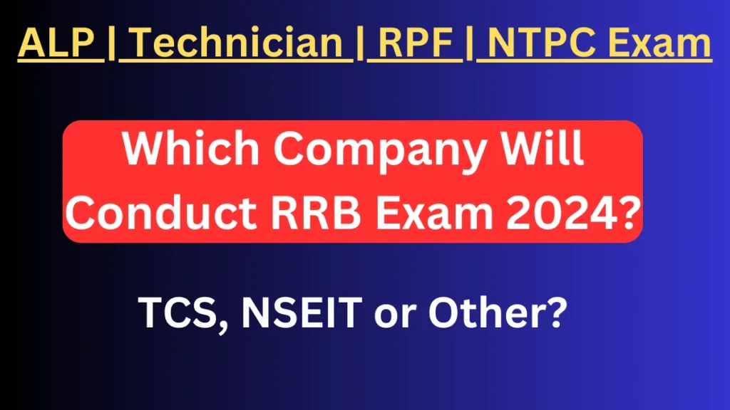 Which Company Will Conduct RRB Exam 2024?