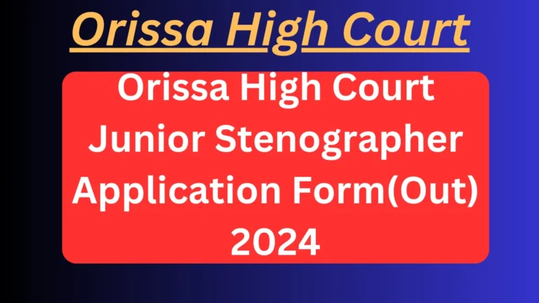 Orissa High Court Junior Stenographer Application Form(Out) 2024