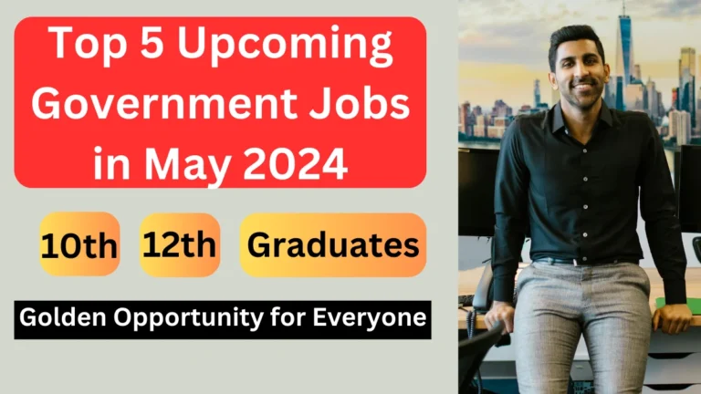 Top 5 Upcoming Government Jobs in May 2024