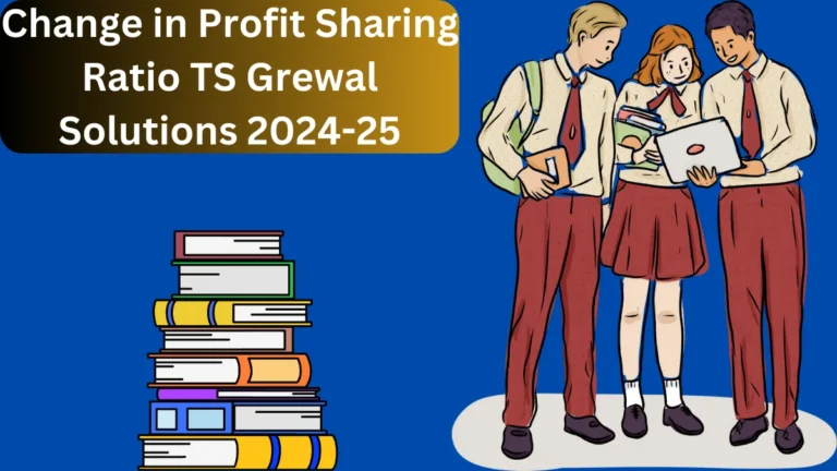 Change in Profit Sharing Ratio TS Grewal Solutions 2024-25