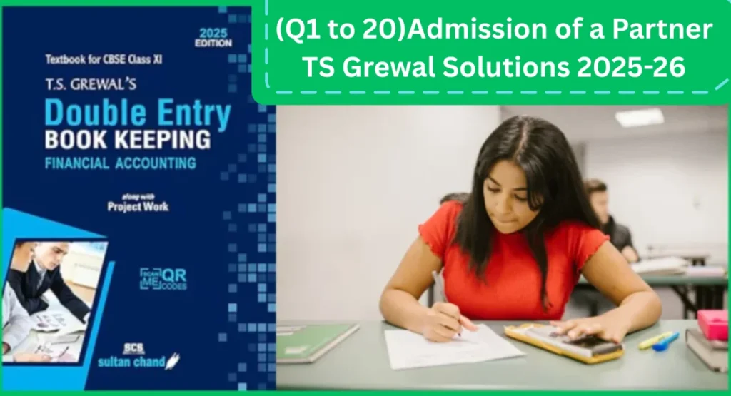 (Q1 to 20)Admission of a Partner TS Grewal Solutions 2025-26