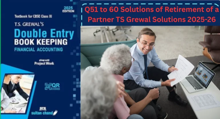 Q51 to 60 Retirement of a Partner TS Grewal Solutions 2025-26