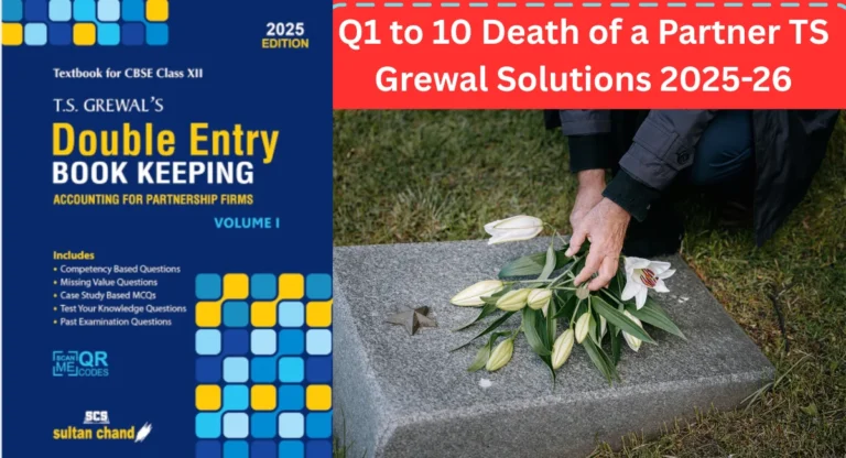 Q1 to 10 Death of a Partner TS Grewal Solutions 2025-26