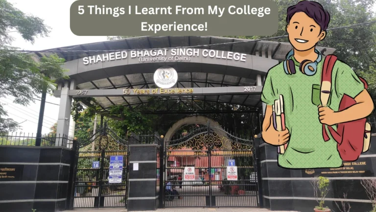 5 Things I learnt from My College Experience!